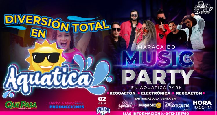 Aquatica Park abirá sus puertas al evento Maracaibo Music Party 1 MARACAIBO MUSIC PARTY