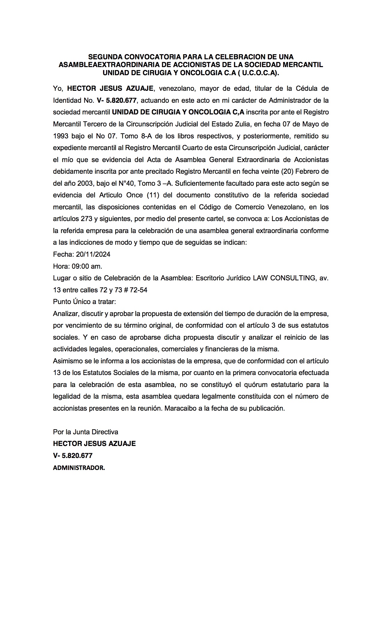 SEGUNDA CONVOCATORIA PARA LA CELEBRACION DE UNA ASAMBLEAEXTRAORDINARIA DE ACCIONISTAS DE LA SOCIEDAD MERCANTIL UNIDAD DE CIRUGIA Y ONCOLOGIA C